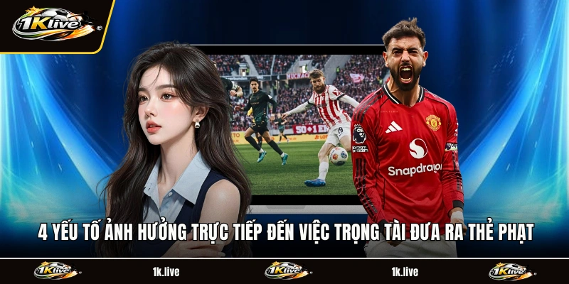 4 yếu tố ảnh hưởng trực tiếp đến việc trọng tài đưa ra thẻ phạt