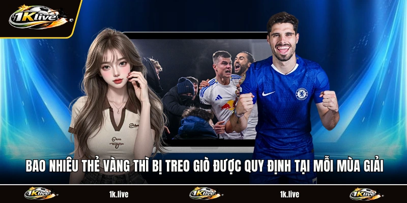 Bao nhiêu thẻ vàng thì bị treo giò được quy định tại mỗi mùa giải