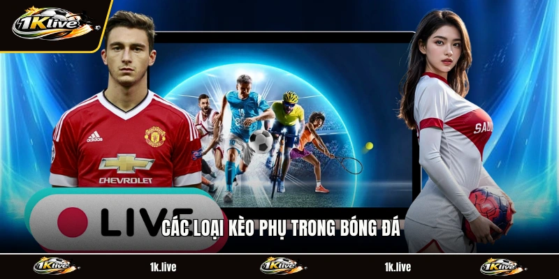 Các loại kèo phụ trong bóng đá