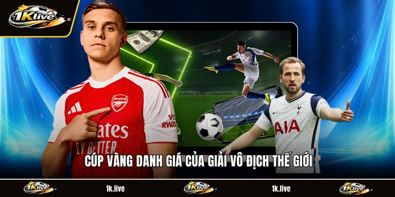 Cúp vàng danh giá của giải vô địch thế giới