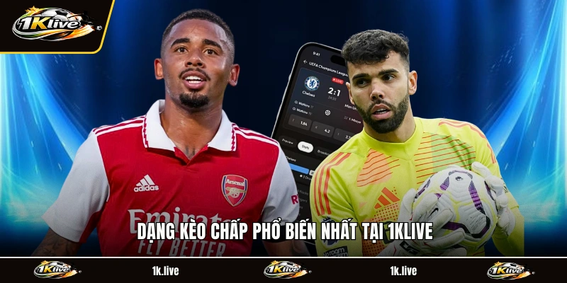 Dạng kèo chấp phổ biến nhất tại 1KLIVE