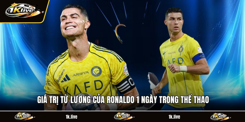 Giá trị từ lương của Ronaldo 1 ngày trong thể thao
