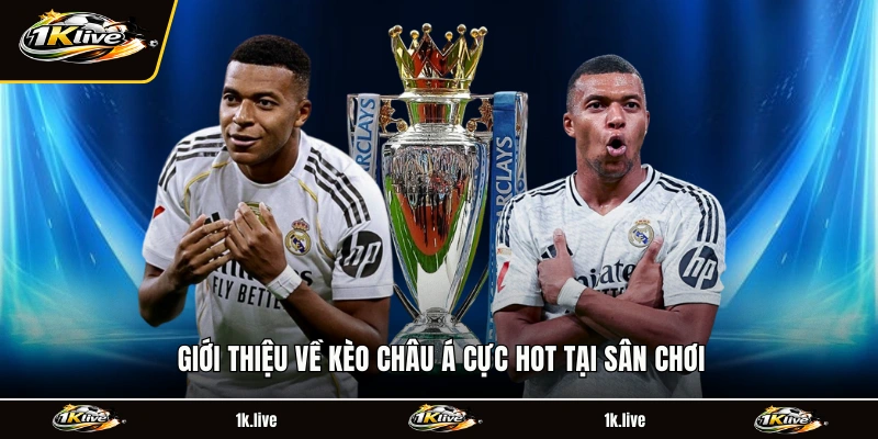 Giới thiệu về kèo châu Á cực hot tại sân chơi