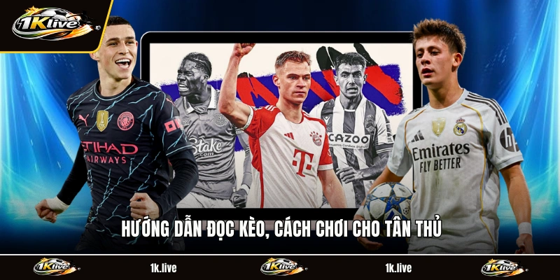 Hướng dẫn đọc kèo, cách chơi cho tân thủ