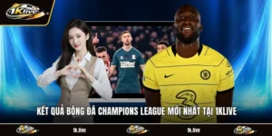 Kết Quả Bóng Đá Champions League Mới Nhất Tại 1KLIVE