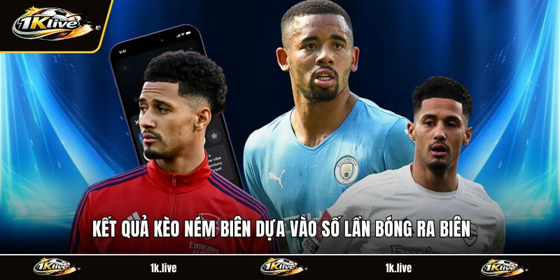 Kết quả kèo ném biên dựa vào số lần bóng ra biên