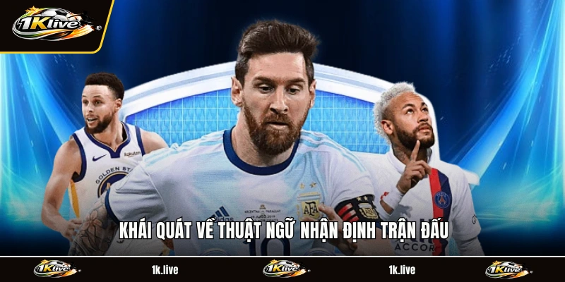 Khái quát về thuật ngữ nhận định trận đấu