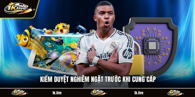 Kiểm duyệt nghiêm ngặt trước khi ung cấp