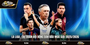 La Liga - Dự Đoán Đội Bóng Dẫn Đầu Mùa Giải 2025/2026