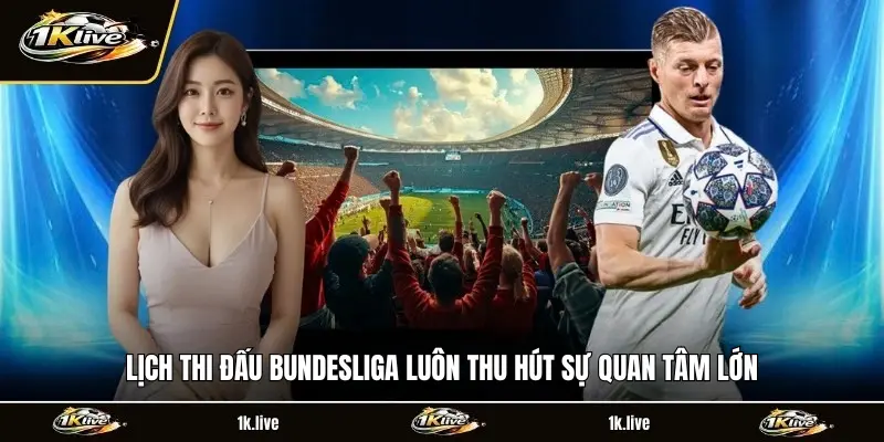 Lịch Thi Đấu Bundesliga luôn thu hút sự quan tâm lớn
