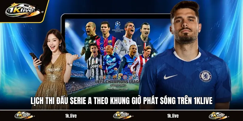 Lịch thi đấu Serie A theo khung giờ phát sóng trên 1KLIVE