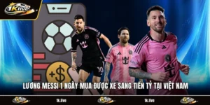 Lương Messi 1 Ngày Mua Được Xe Sang Tiền Tỷ Tại Việt Nam