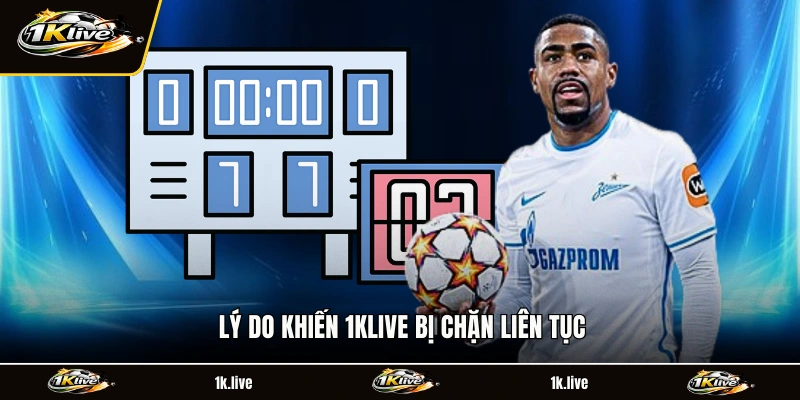 Lý do khiến 1KLIVE bị chặn liên tục