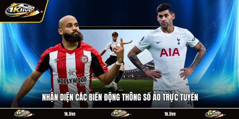 Nhận diện các biến động thông số ảo trực tuyến