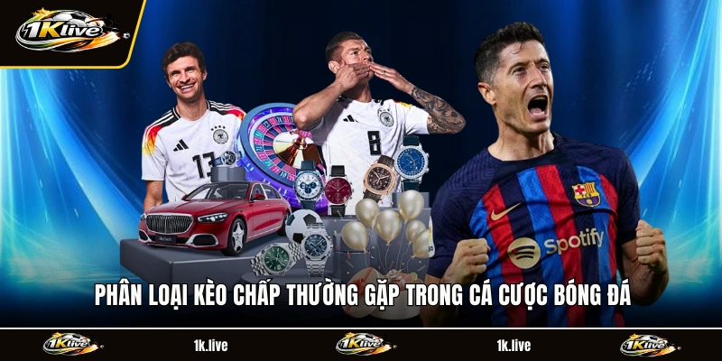 Phân loại kèo chấp thường gặp trong cá cược bóng đá