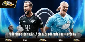 Phân Tích Chiến Thuật Là Gì? Cách Đọc Trận Như Chuyên Gia