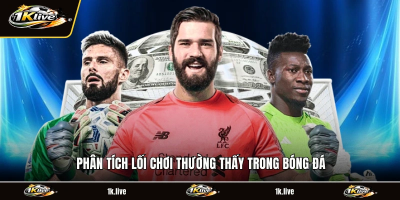 Phân tích lối chơi thường thấy trong bóng đá