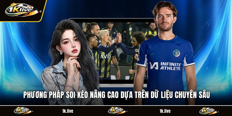 Phương pháp soi kèo nâng cao dựa trên dữ liệu chuyên sâu