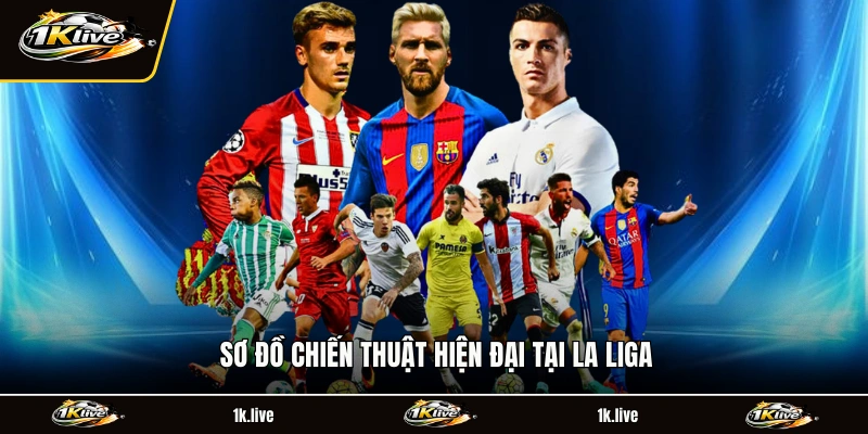 Sơ đồ chiến thuật hiện đại tại La Liga