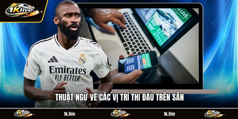 Thuật ngữ về các vị trí thi đấu trên sân