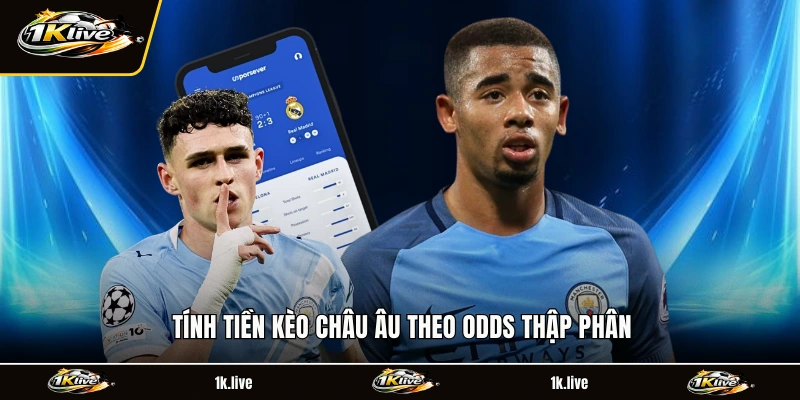 Tính tiền kèo châu Âu theo odds thập phân