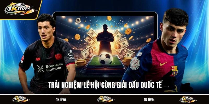 Trải nghiệm lễ hội cùng giải đấu quốc tế