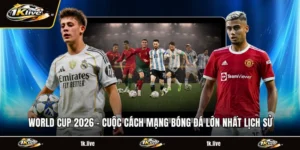 World Cup 2026 - Cuộc Cách Mạng Bóng Đá Lớn Nhất Lịch Sử